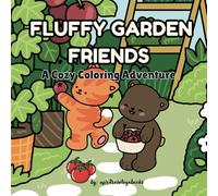 Fluffy Garden Friends: A Cozy Coloring Adventure (Fluffy Friends Adventures)