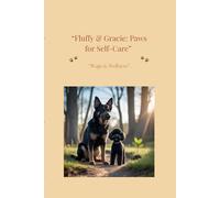"Fluffy & Gracie: Paws for Self-Care: Wags & Wellness