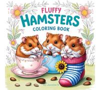 Fluffy Hamsters Coloring Book for Kids Ages 2-10: Cute and Easy Hamster Designs with Bold Lines & Single-Sided Pages: Adorable Hamster-Themed Coloring ... Preschoolers & Kids Who Love Animals