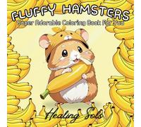 FLUFFY HAMSTERS: Super Adorable Coloring Book For You