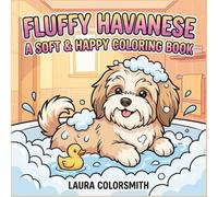 Fluffy Havanese - A Sofft & Happy Coloring Book: Sweet Havanese Designs for Joy, Relaxation & Stress Relief (Coloring Books for Kids: Animals)