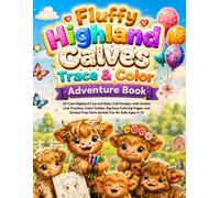 Fluffy Highland Calves Trace & Color Adventure Book: 25 Cute Highland Cow and Baby Calf Designs with Dotted Line Practice, Color Guides, Big Easy ... Animal Friends Coloring Book Collection)