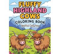 Fluffy Highland Cows Coloring Book for Adults and Kids: Where Majestic Highland Cows Meet the Art of Coloring.