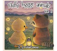 Fluffy Hygge Animals Volume 1: A 25 Image Coloring Book for Teens and Adults Featuring a Calming Collection of Ultra-Cute, Cozy Animal Scenes Designed to Melt Stress Away
