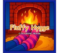 Fluffy Hygge Coloring Book: Cozy & Comforting Scenes for Relaxation - Soft Textures, Warm Moments & Nordic Inspiration for Stress Relief and ... Joy - Adult Coloring Books for Every)