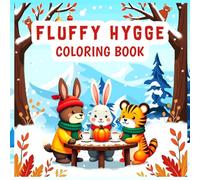 Fluffy Hygge Coloring Book: Cute fluffy hygge coloring adventures with a glossy cover and fluffy animal scenes, perfect for girls, boys, teens, and kids.