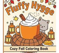 Fluffy Hygge Cozy Fall Coloring Book: Cute and Cozy Fall Coloring Pages Featuring Woodland Creatures and Snuggly Pets