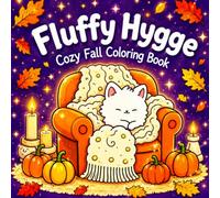 Fluffy Hygge Cozy Fall Coloring Book For Adults & Teens: 50 Cozy Animal Friends Enjoying the Magic of Autumn Relaxing and Stress-Relieving Coloring Fun