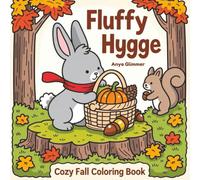 Fluffy Hygge: Cozy Fall Coloring Book For All Ages Featuring Cute Animals in Autumn