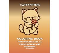 Fluffy Kittens Coloring Book for Toddlers: Bold and Easy Cute Cat Coloring Pages for Kids Ages 1-4, Preschoolers, and Beginners with Thick Outlines