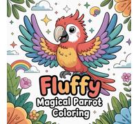 Fluffy Magical Parrot Coloring: Unleash your creativity with this adorable parrot and fairy-filled fantasy coloring adventure!