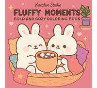 Fluffy Moments Coloring Book: Cute Moments Coloring Pages, Kawaii Daily Life Coloring, Adorable Cozy Scenes for Teens & Adults, Whimsical Happy Moments Coloring, Stress Relief Cute Character Coloring
