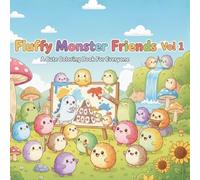 Fluffy Monster Friends Vol 1: A Cute Coloring Book For Everyone