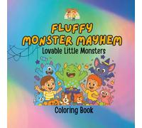Fluffy Monster Mayhem: A Wild & Whimsical Coloring Adventure with Cute, Crazy, and Totally Lovable Little Monsters (Fluffy Club - Halloween)