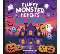 Fluffy Monster Moments Coloring Book: Halloween Fluffy Monster Coloring Book (Super Spooky Halloween Fun Activity And Coloring Books)