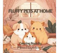 Fluffy Pets at Home Coloring Book: Cute and Cozy Animal Scenes for Kids to Color, Fluffy Puppies, Kittens, Hamsters, and Guinea Pigs in Adorable Home Adventures