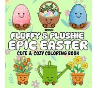 Fluffy & Plushie Epic Easter: A Cute and Cozy Coloring Book for Girls, Kids and Teens who Love Plush Toys/Amuseables. A Unique Easter Gift or Easter ... and Fillers (Fluffy & Plushie Series)
