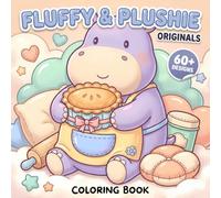 Fluffy & Plushie Originals: Adorable Animal Coloring Book With Cozy Designs For Stress Relief, Imagination, And Creative Play