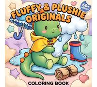 Fluffy & Plushie Originals: Cute And Cozy Animal Coloring Pages For Kids, Tweens, Teens, And Adults Who Enjoy Relaxing Creative Time
