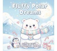 Fluffy Polar Dreams Kawaii Coloring Book for All Ages: Cozy Winter Adventures With Adorable Polar Bears, Perfect For Relaxation, Fun, And Creativity!