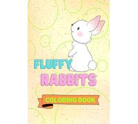 Fluffy Rabbits Coloring Book: Adorable Rabbits Coloring Book | Cute Rabbits Coloring Pages for Kids |25 Incredibly Cute and Lovable Rabbits