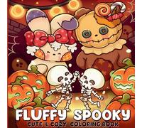 Fluffy Spooky: A Cute & Cozy Halloween Coloring Book - 48 Unique Kawaii Illustrations of Pumpkins, Ghosts, Skeletons & Spooky Friends