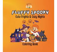Fluffy Spooky - Cute Frights & Cozy Nights: A Sweet and Silly Halloween Coloring Adventure for Little Kids (Fluffy Club - Halloween)