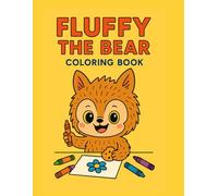 Fluffy The Bear Coloring Book: Cute and Cozy Coloring Book for Kids