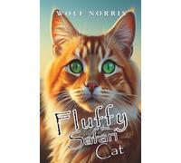 Fluffy the Safari Cat: A Cheeky Cat’s Wild Adventure Through the Kenyan Bush (Tails of Whiskers & Wonders)