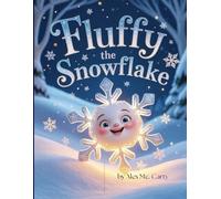 Fluffy the Snowflake: A Magical Winter Story for Children (The Adventures of Fluffy)