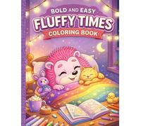 Fluffy Times Coloring Book for Kids Bold and Easy Cute Animal Coloring Pages | Fun & Relaxation: Cute and Cozy Animal Coloring Pages for Kids Ages 3-8 ... Designs for Relaxation, Fun and Creativity