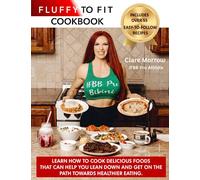 Fluffy to Fit Cookbook: Easy to follow recipes that help you with your goals!