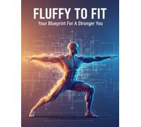 Fluffy To Fit: Your Blueprint For A Stronger You