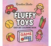 Fluffy Toys Coloring Book: Cute Toy Coloring Pages, Kawaii Stuffed Animals Coloring, Adorable Toy-Themed Coloring for Teens and Adults, Whimsical ... Cute Toy Designs (Fluffy Club Coloring Books)