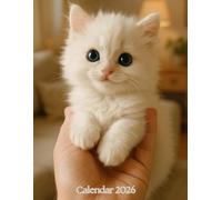 Fluffy White Baby Kitten Calendar 2026: Daily reminder of the world's beauty and an inspiration for future adventures