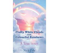 Fluffy White Clouds and Colourful Rainbows