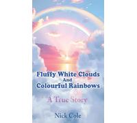 Fluffy White Clouds and Colourful Rainbows