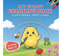 Fluffymons: Meet Lumo: My First Coloring Book for Kids Ages 3 and Up - 40+ Fun Pages to Color