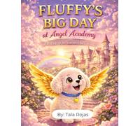 Fluffy's Big Day At Angel Academy: The Pup who earned her wings