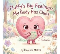 Fluffy's Big Feelings: My Body Has Clues: An Interactive Social Emotional Book for Kids about Understanding Emotions (Big Feelings Books)