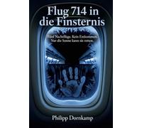 Flug 714 in die Finsternis: Fünf Nachtflüge. Kein Entkommen. Nur die Sonne kann sie retten.