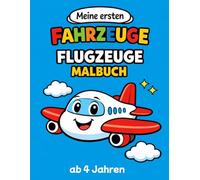 Flugzeuge Malbuch ab 4 Jahren- Meine ersten Fahrzeuge Band 7: Einfache Flugzeuge zum Ausmalen für Kinder ab 4 Jahren - kindgerechte Motive mit großen Flächen & extra Kreativ-Seite