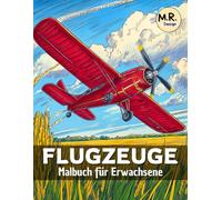 Flugzeuge: Malbuch für Erwachsene | Entspannende Seiten mit Flugzeugen (Jet, Wasserflugzeug, Verkehrsflugzeug, Doppeldecker und Mehr) | Perfekt zur Entspannung