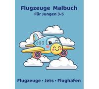 Flugzeuge Malbuch für Jungen 3-5: Große Motive mit Flugzeugen, Jets und Flughafenfahrzeugen zum Ausmalen