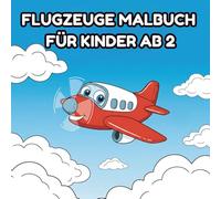 Flugzeuge Malbuch für Kinder ab 2: Große & einfache Flugzeug Motive zum Ausmalen