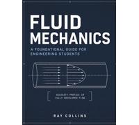 Fluid Mechanics: A Foundational Guide for Engineering Students