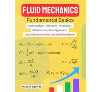 FLUID MECHANICS (Fundamental Basics) | Hydrostatics • Bernoulli • Viscosity • Momentum • Aerodynamics: 200 Exercises with Detailed Solutions