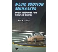 FLUID MOTION UNMASKED: Exploring the Dynamics of Flows in Nature and Technology