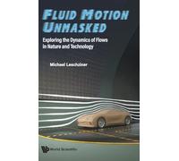 FLUID MOTION UNMASKED: Exploring the Dynamics of Flows in Nature and Technology