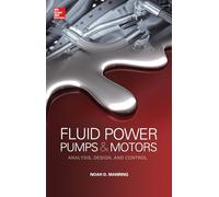 Fluid Power Pumps and Motors: Analysis, Design and Control (MECHANICAL ENGINEERING)